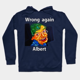 Wrong Again Albert Hoodie